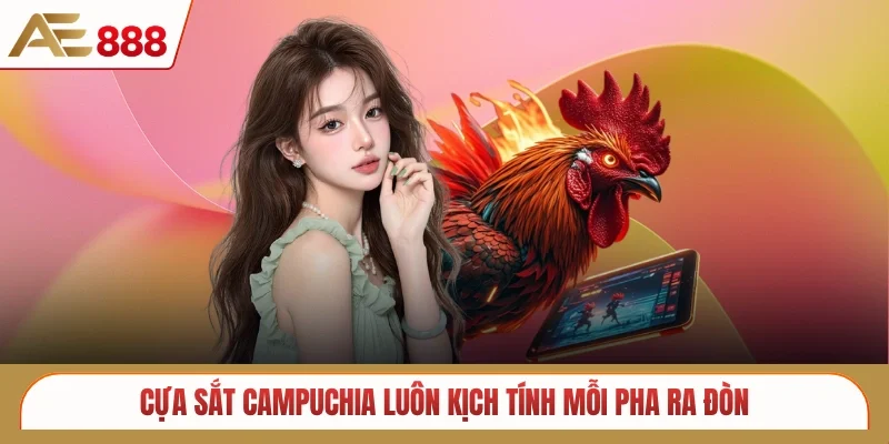 Cựa sắt Campuchia luôn kịch tính mỗi pha ra đòn