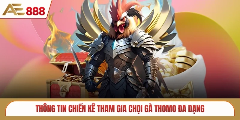 Thông tin chiến kê tham gia chọi gà Thomo đa dạng