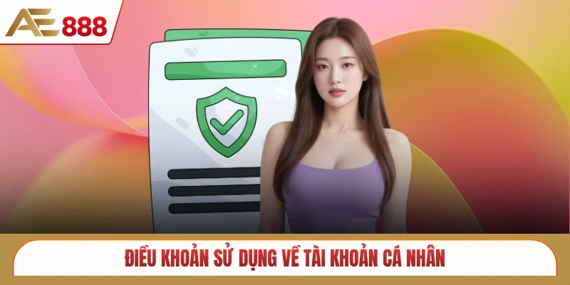 Điều khoản sử dụng về tài khoản cá nhân