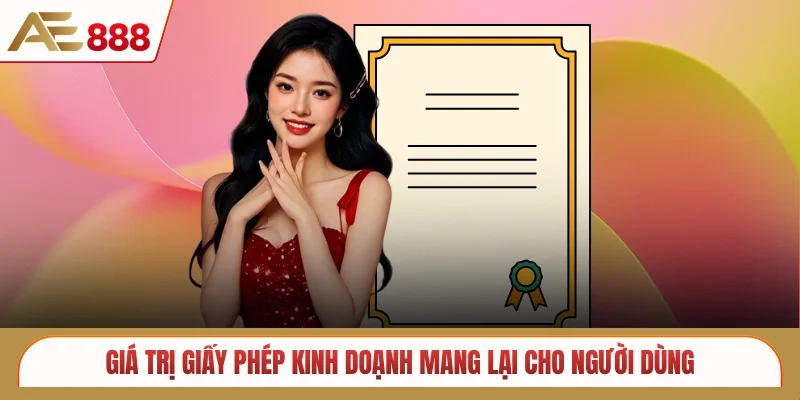 Giá trị giấy phép kinh doạnh mang lại cho người dùng
