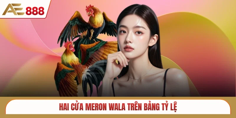 Hai cửa Meron Wala trên bảng tỷ lệ