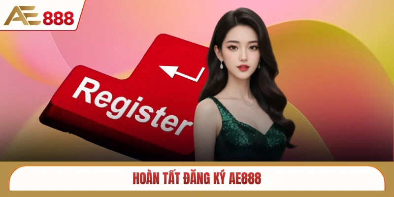 Hoàn tất đăng ký AE888
