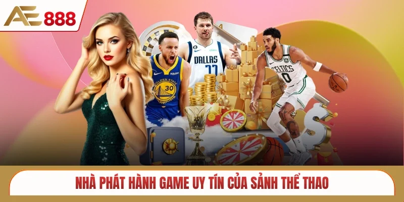 Nhà phát hành game uy tín của sảnh thể thao