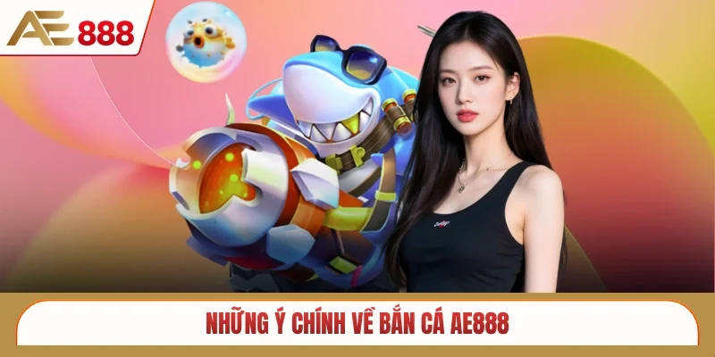 Những ý chính về bắn cá AE888